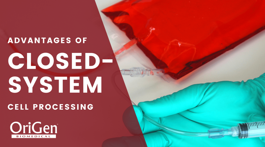 Advantages of Closed-System Cell Processing