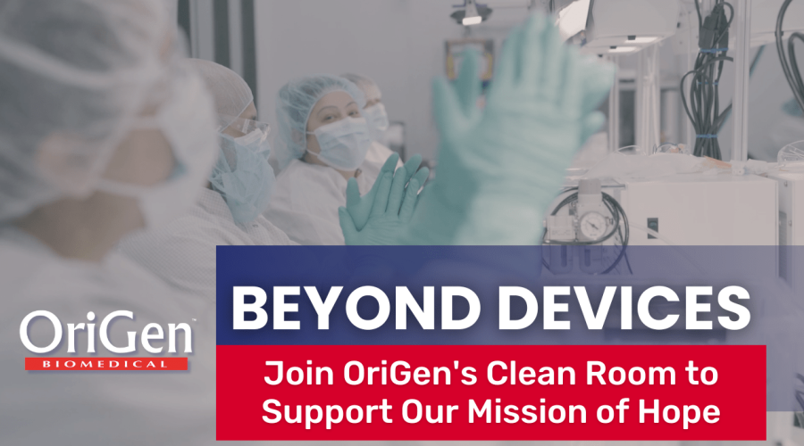 Beyond Devices Join OriGen's Clean Room to Support Our Mission of Hope OriGen Biomedical