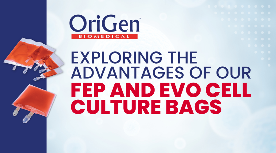 Exploring the Advantages of FEP and EVO OriGen Cell Culture Bags