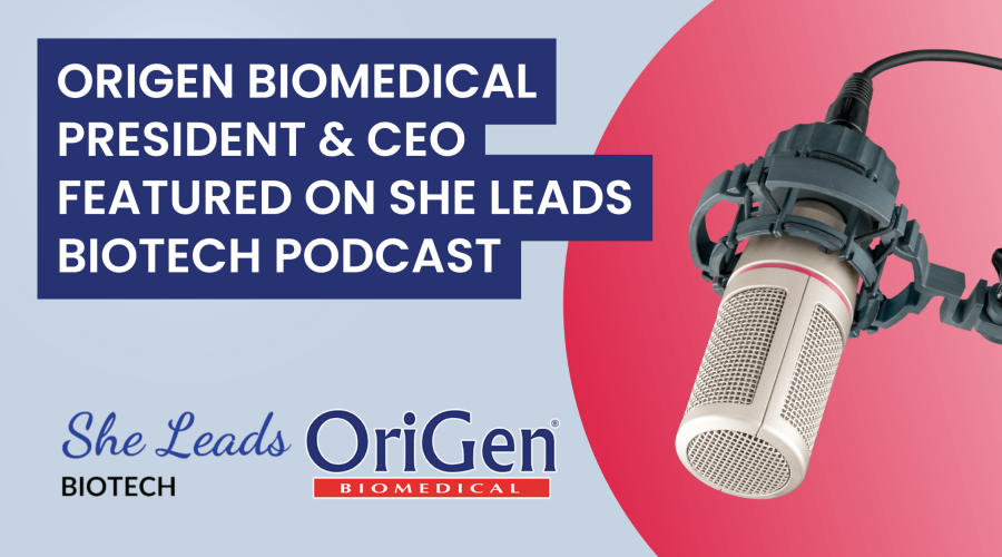 OriGen Biomedical President & CEO Featured on She Leads Biotech Podcast Blog Header