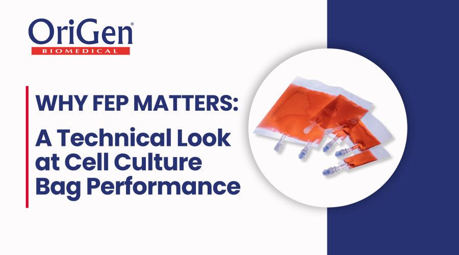 Why FEP Matters A Technical Look at Cell Culture Bag Performance